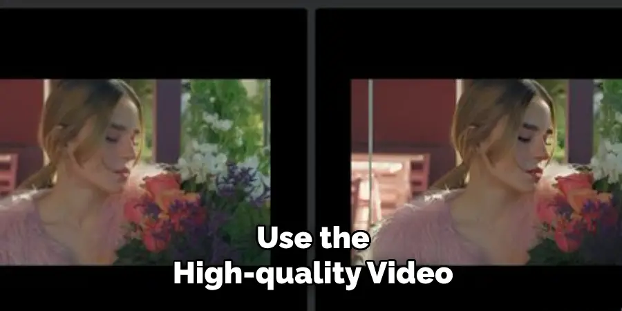 Use the High-quality Video