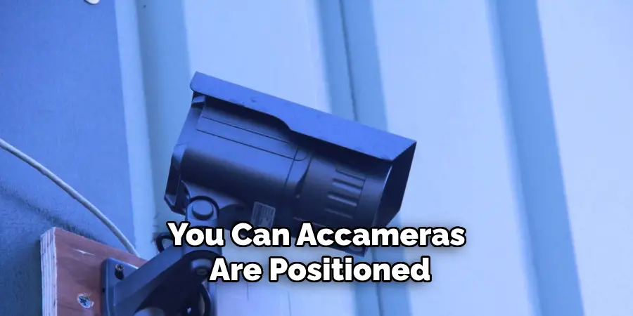 You Can Accameras Are Positioned