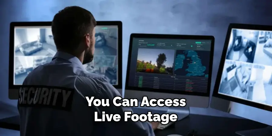 You Can Access Live Footage 