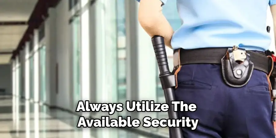 Always Utilize the Available Security