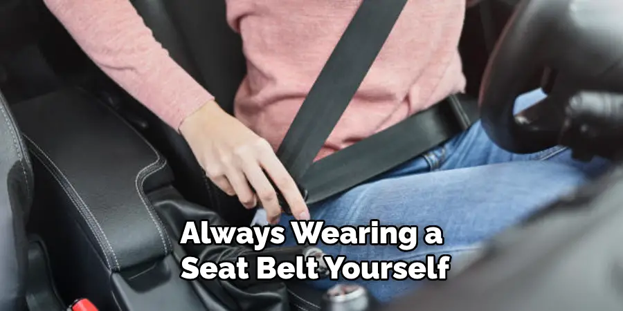 Always Wearing a Seat Belt Yourself