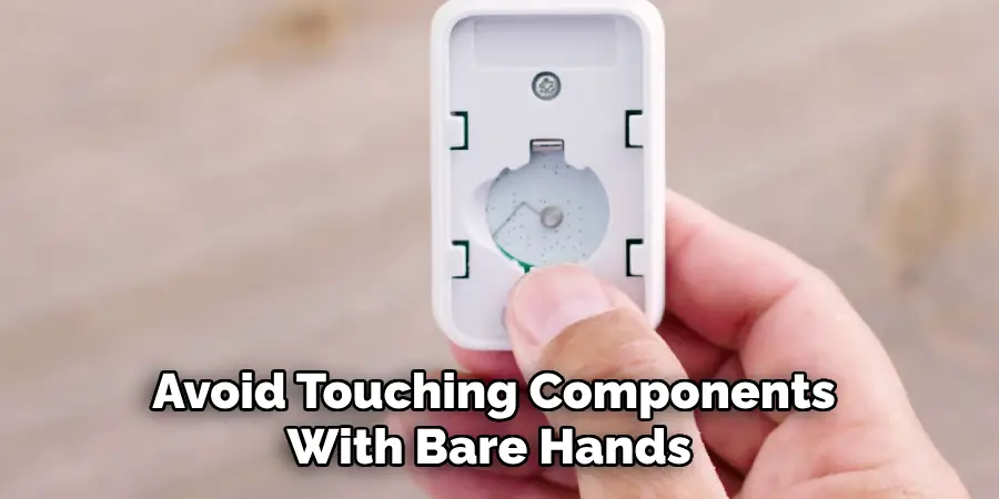 Avoid Touching Components With Bare Hands