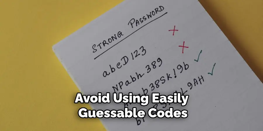 Avoid Using Easily Guessable Codes