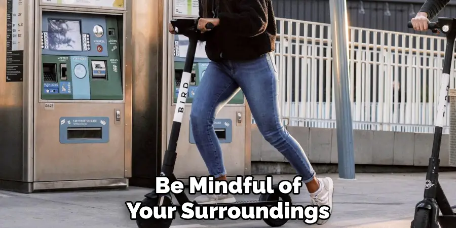 Be Mindful of Your Surroundings