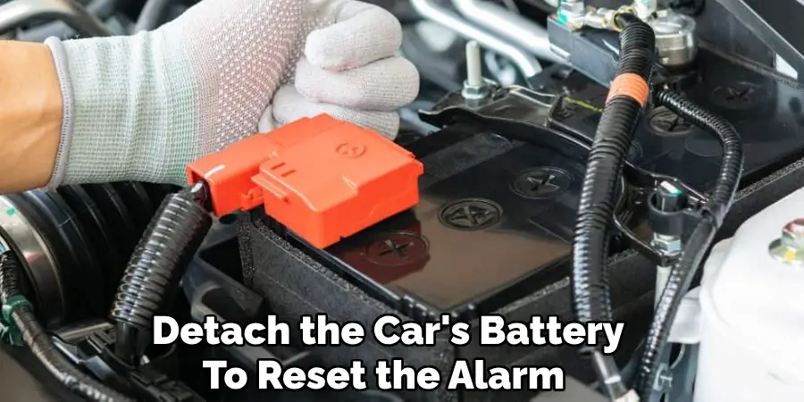 Detach the Car's Battery
To Reset the Alarm 