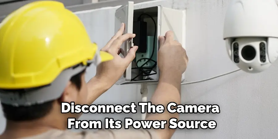 Disconnect the Camera From Its Power Source