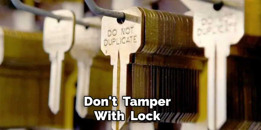 Do Not Attempt to Tamper With or Alter the Lock