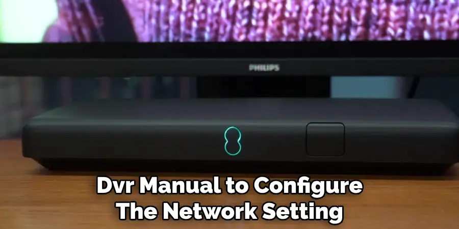 Dvr Manual to Configure
The Network Setting