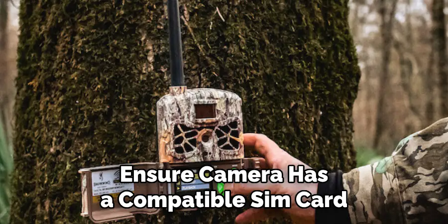 Ensure Camera Has a Compatible Sim Card