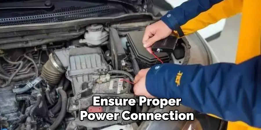 Ensure Proper Power Connection