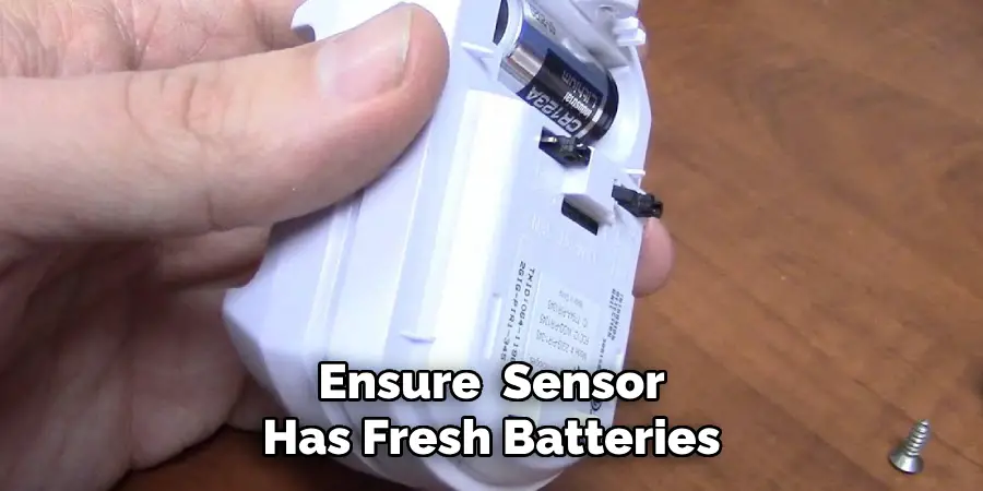 Ensure  Sensor Has Fresh Batteries