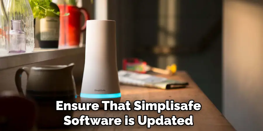 Ensure That Simplisafe
Software is Updated
