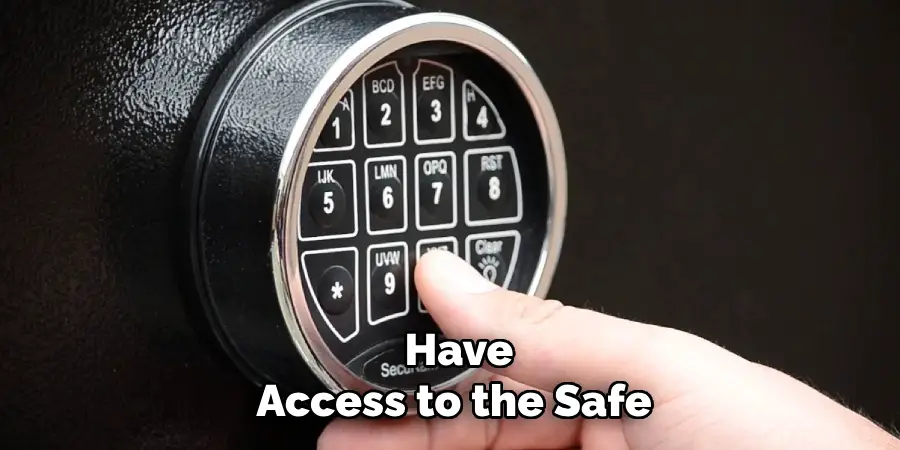 Have Access to the Safe