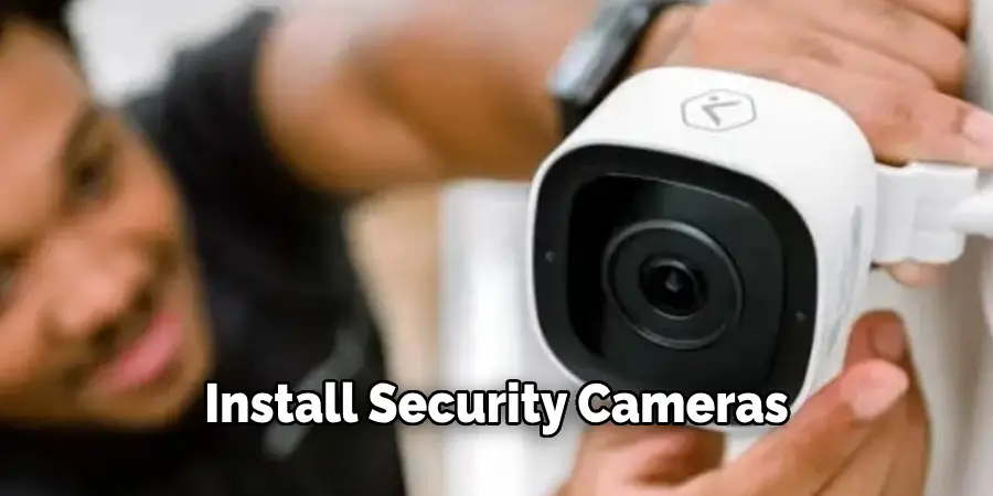 Install Security Cameras