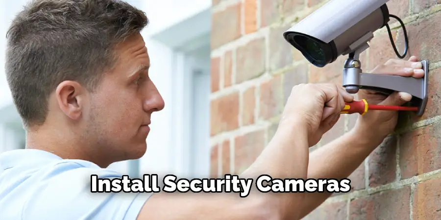 Install Security Cameras