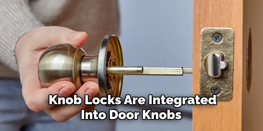 Knob Locks Are Integrated Into Door Knobs 