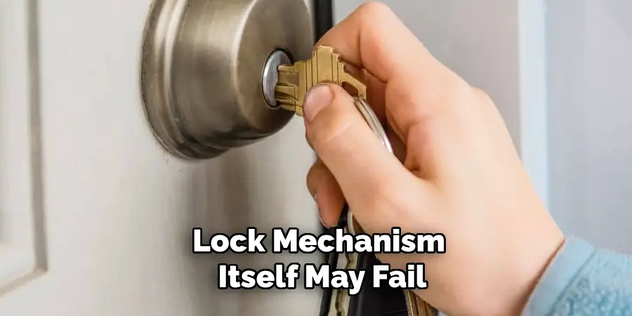 Lock Mechanism Itself May Fail