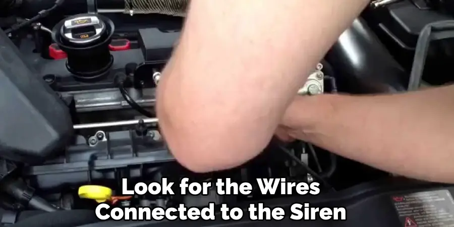 Look for the Wires
Connected to the Siren