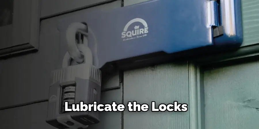 Lubricate the Locks 