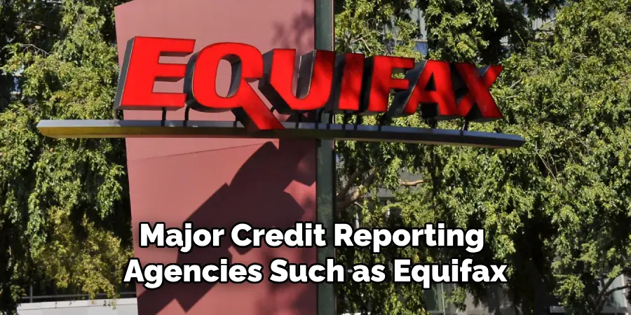 Major Credit Reporting Agencies Such as Equifax