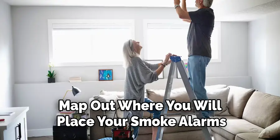 Map Out Where You Will Place Your Smoke Alarms