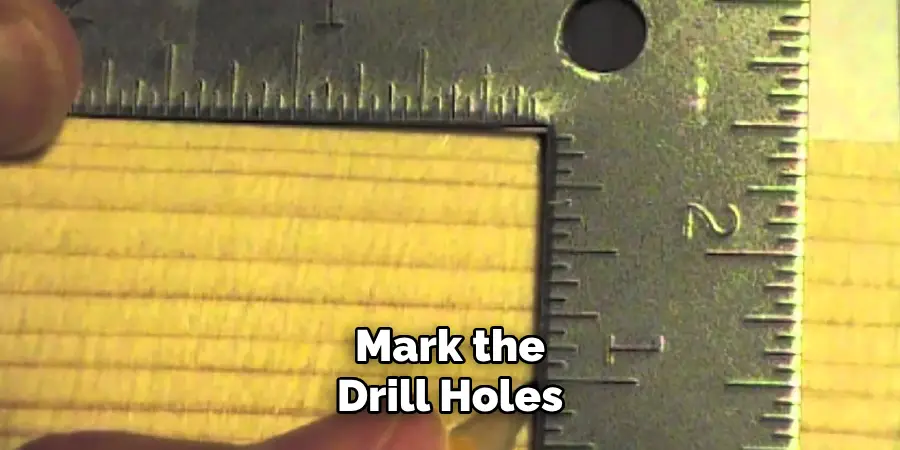 Mark the Drill Holes