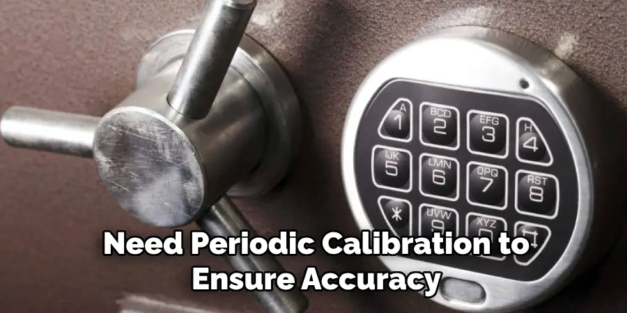 Need Periodic Calibration to Ensure Accuracy