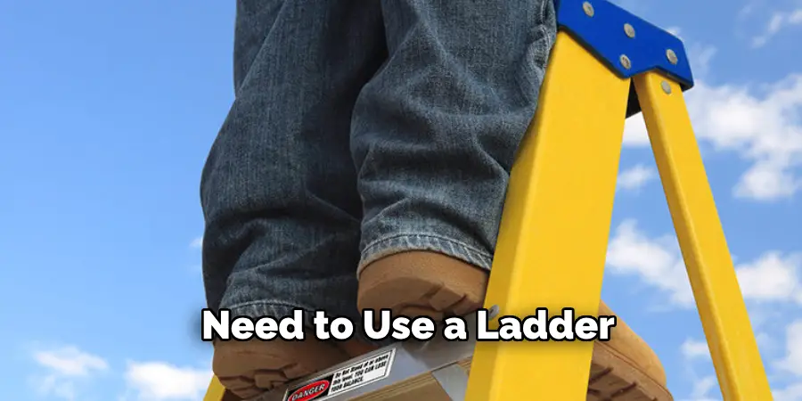 Need to Use a Ladder