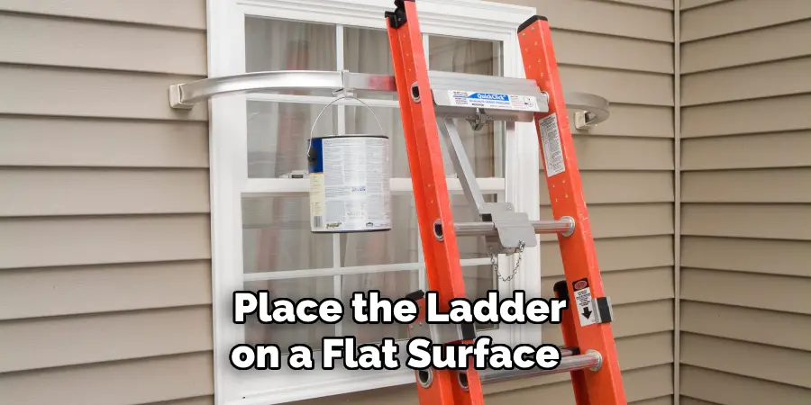 Place the Ladder on a Flat Surface 