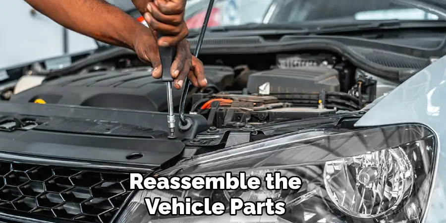 Reassemble the
Vehicle Parts