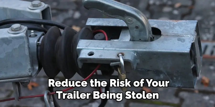 Reduce the Risk of Your Trailer Being Stolen