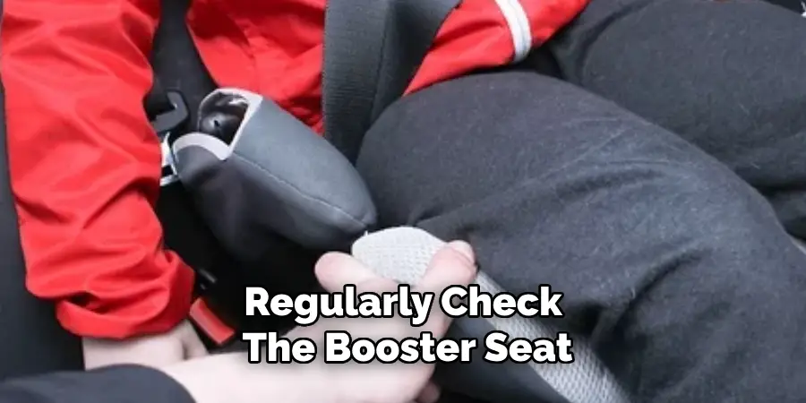 Regularly Check the Booster Seat