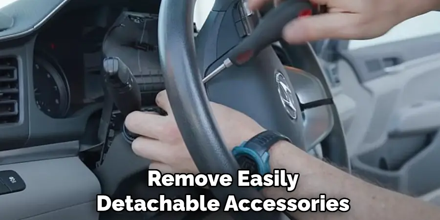 Remove Easily Detachable Accessories