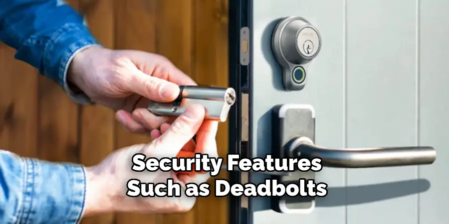 Security Features Such as Deadbolts