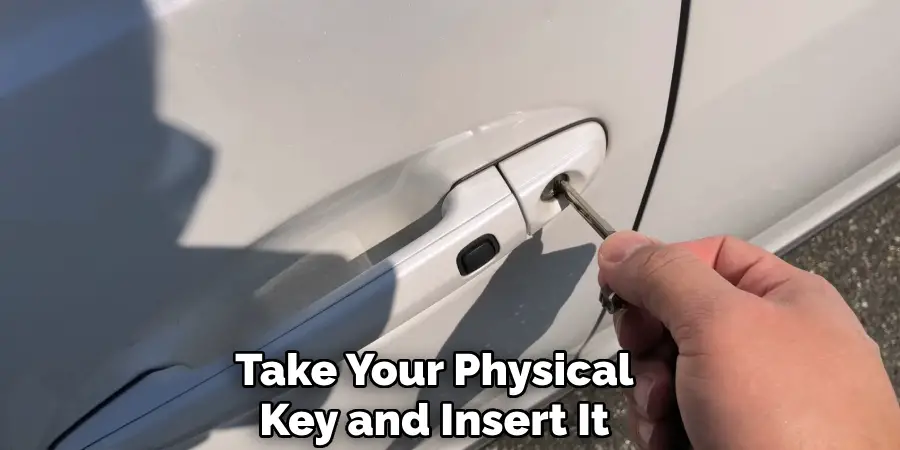 Take Your Physical
Key and Insert It