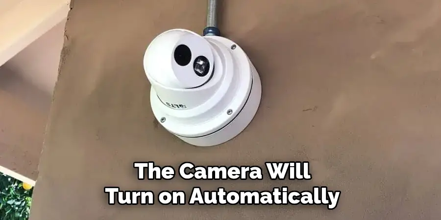 The Camera Will Turn on Automatically