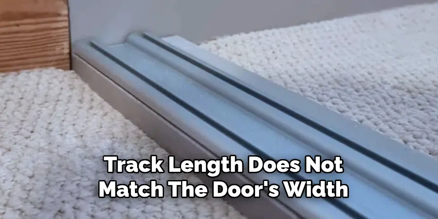 Track Length Does Not Match the Door's Width