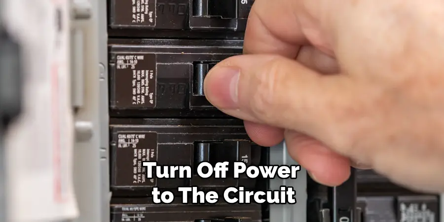 Turn Off Power to the Circuit