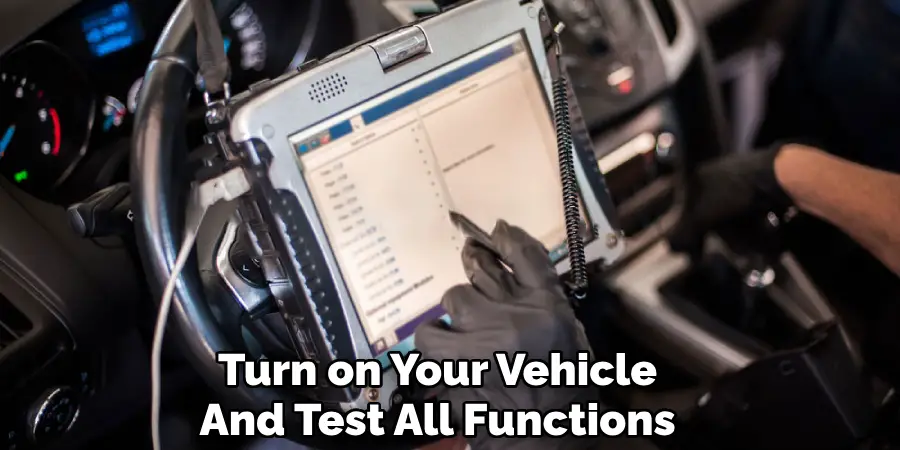 Turn on Your Vehicle
And Test All Functions