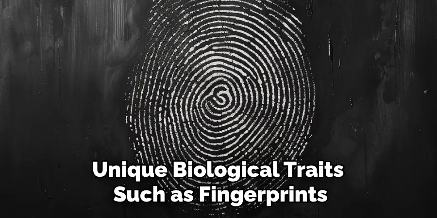 Unique Biological Traits Such as Fingerprints