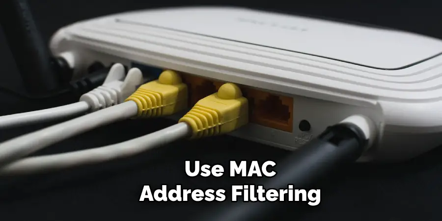 Use MAC Address Filtering