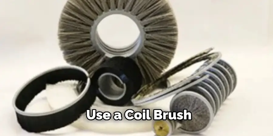 Use a Coil Brush