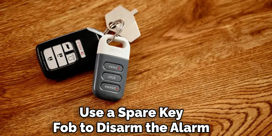 Use a Spare Key
Fob to Disarm the Alarm