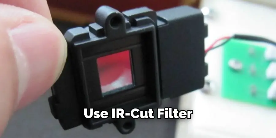 Use an IR-Cut Filter