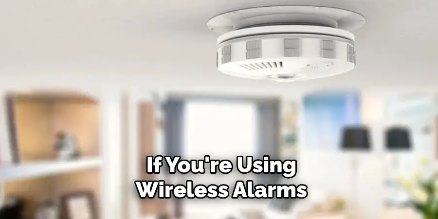 If You're Using Wireless Alarms