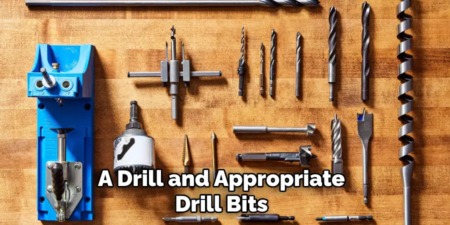 A Drill and Appropriate Drill Bits