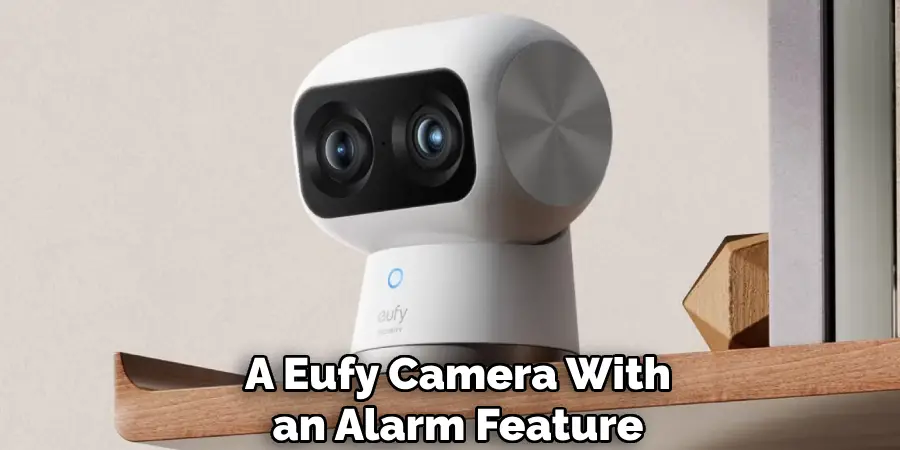 A Eufy Camera With
an Alarm Feature