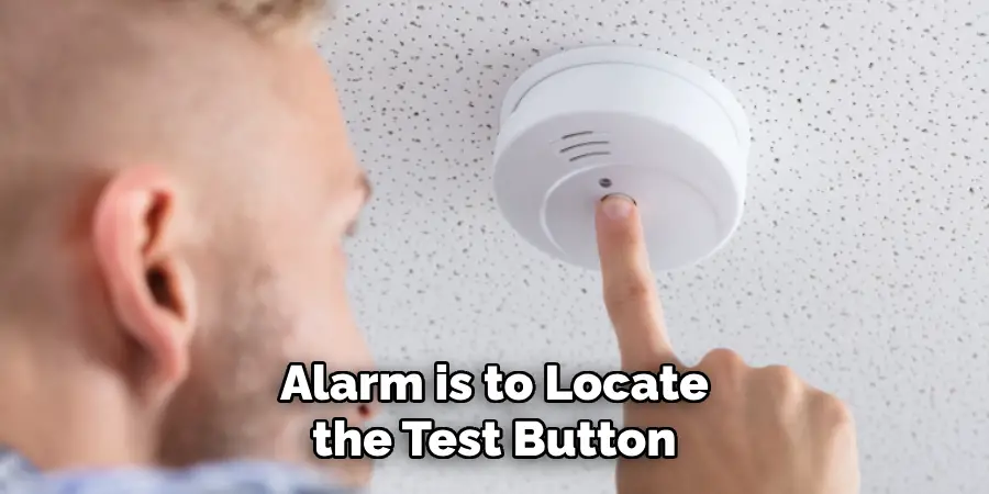 Alarm is to Locate the Test Button