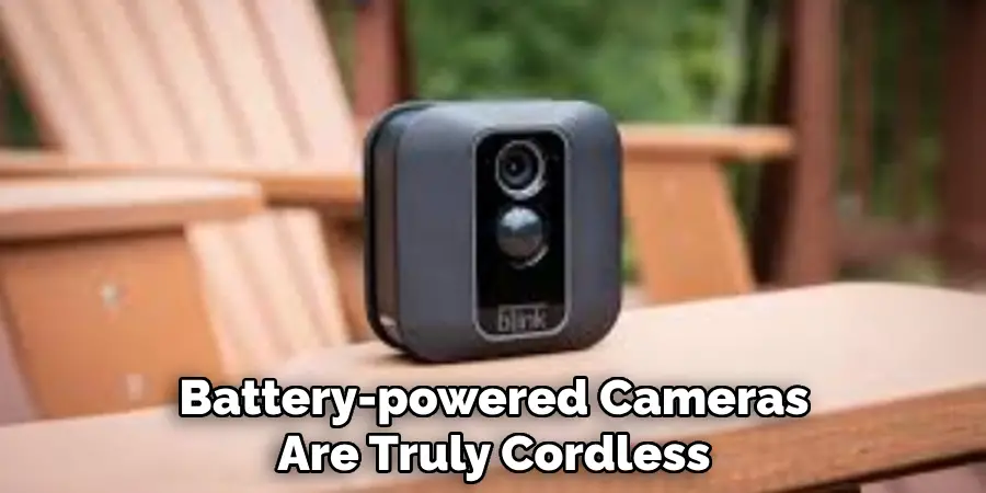 Battery-powered Cameras Are Truly Cordless