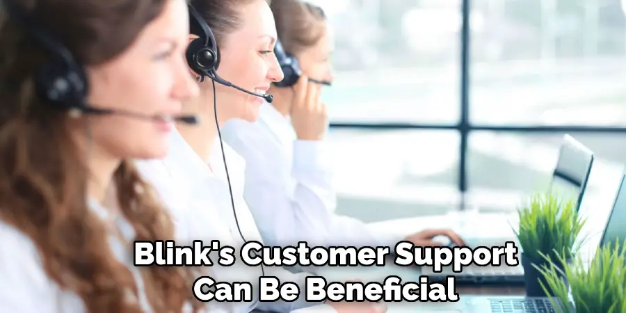 Blink's Customer Support Can Be Beneficial